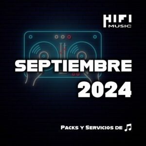 Septiembre 2024 - musica para dj argentina - hi fi music